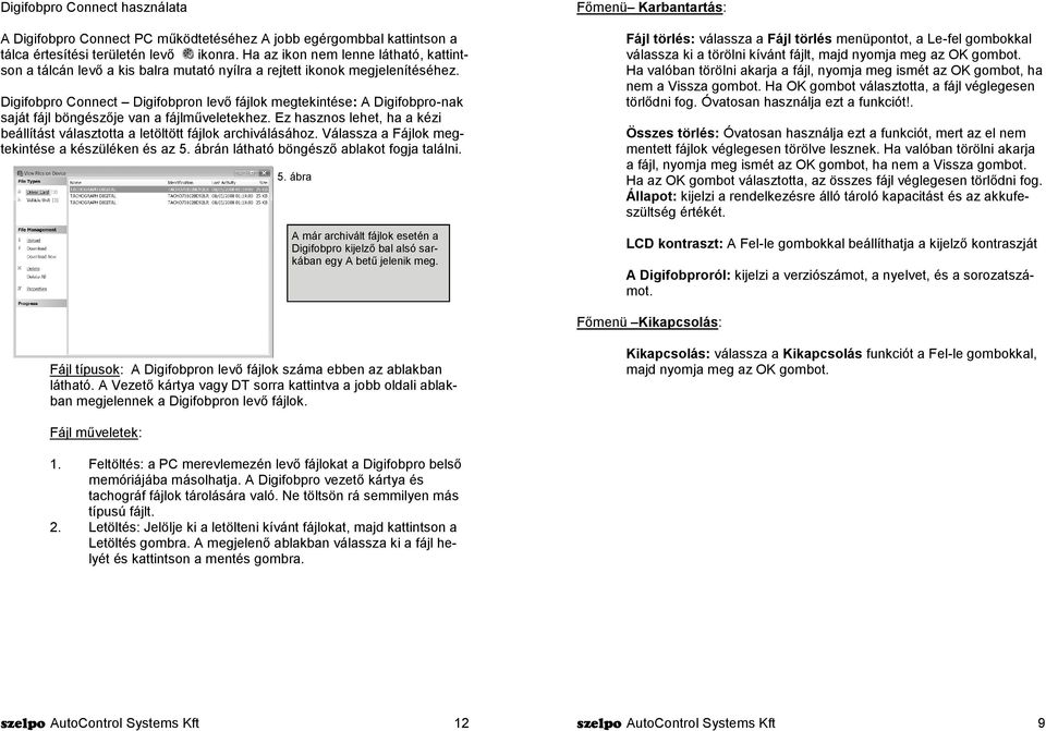 Digifobpro Connect Digifobpron levő fájlok megtekintése: A Digifobpro-nak saját fájl böngészője van a fájlműveletekhez.