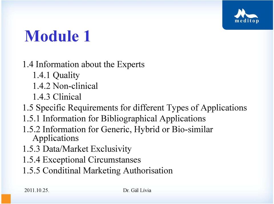 5.2 Information for Generic, Hybrid bidor Bio-similar i il Applications 1.5.3 Data/Market Exclusivity 1.