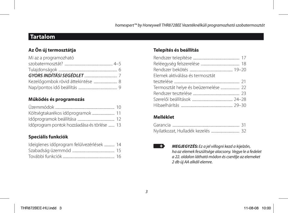 .. 12 Időprogram pontok hozzáadása és törlése... 13 Speciális funkciók Ideiglenes időprogram felülvezérlések... 14 Szabadság üzemmód... 15 További funkciók.