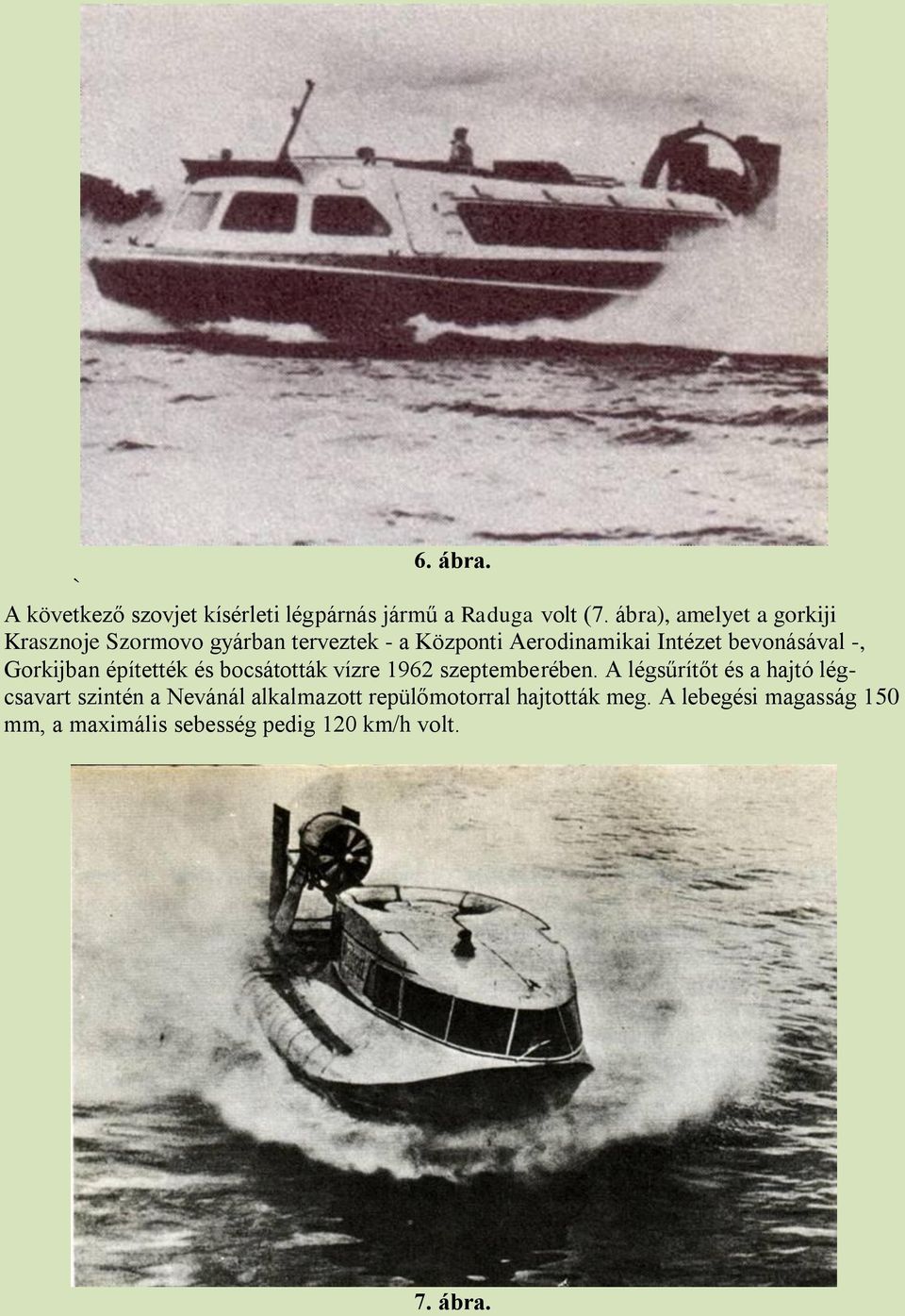 bevonásával -, Gorkijban építették és bocsátották vízre 1962 szeptemberében.