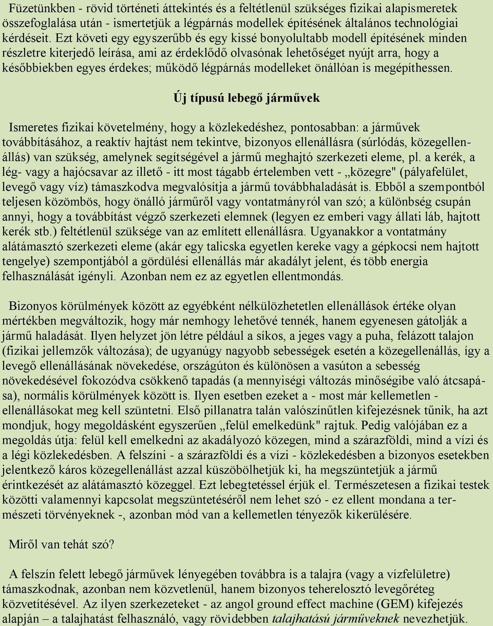 légpárnás modelleket önállóan is megépíthessen.