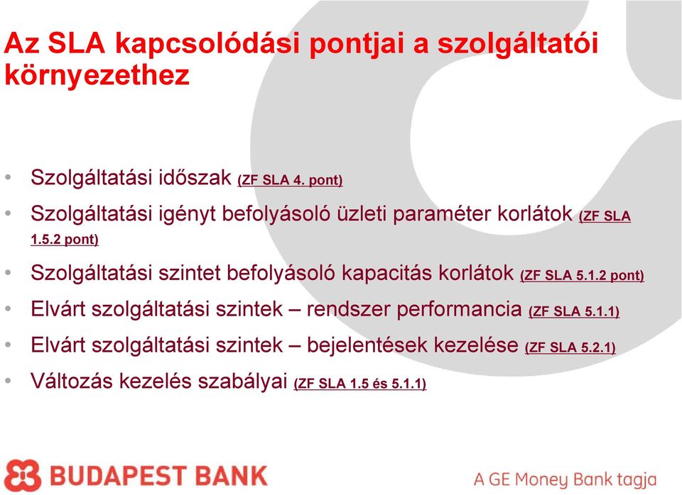 2 pont) Szolgáltatási szintet befolyásoló kapacitás korlátok (ZF SLA 5.1.