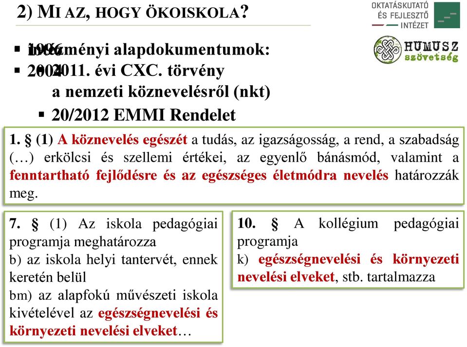 az egészséges életmódra nevelés határozzák meg. 7.