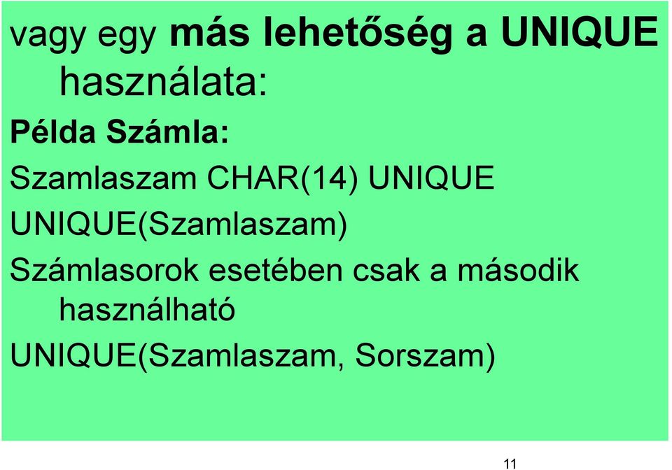 UNIQUE(Szamlaszam) Számlasorok esetében csak