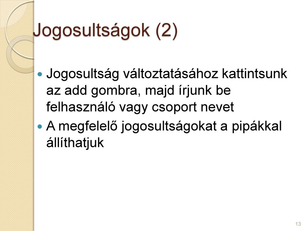 majd írjunk be felhasználó vagy csoport