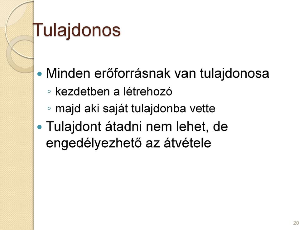 aki saját tulajdonba vette Tulajdont