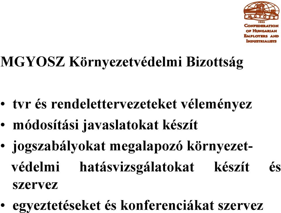 készít jogszabályokat megalapozó környezetvédelmi