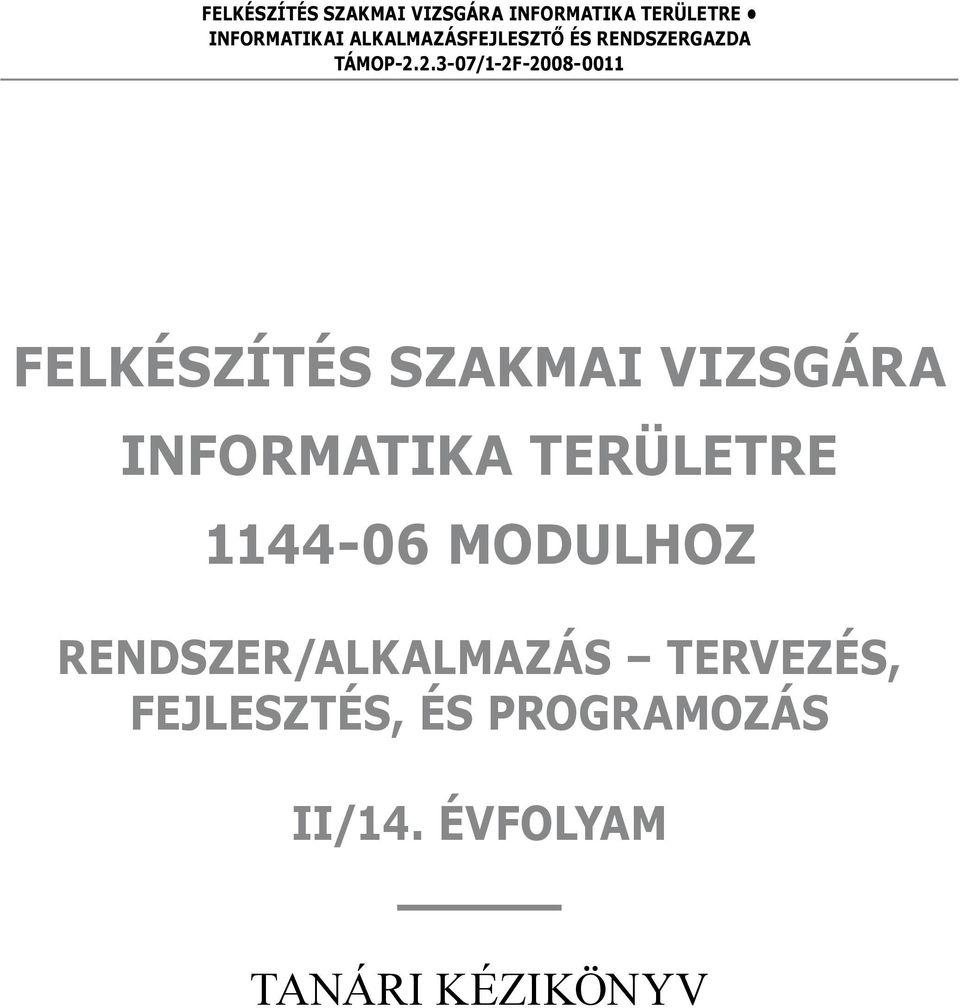 2.3-07/1-2F-2008-0011 Felkészítés szakmai vizsgára informatika