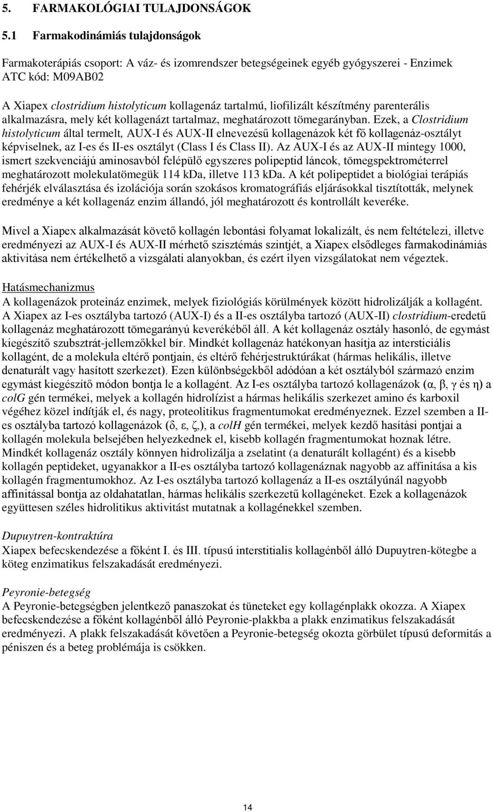 liofilizált készítmény parenterális alkalmazásra, mely két kollagenázt tartalmaz, meghatározott tömegarányban.