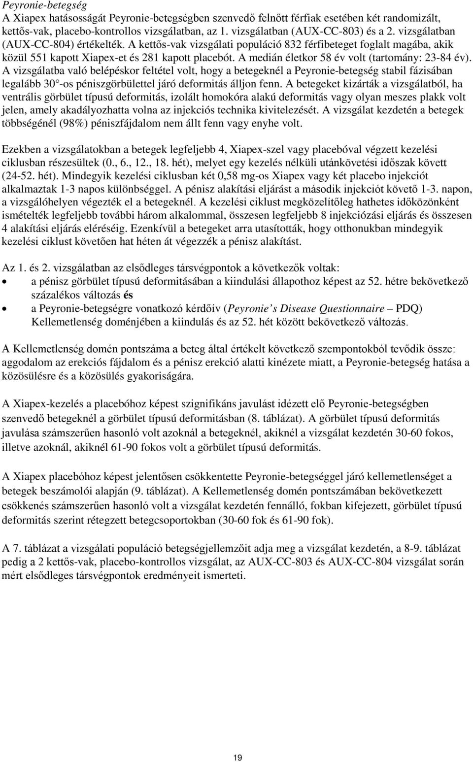 A medián életkor 58 év volt (tartomány: 23-84 év).