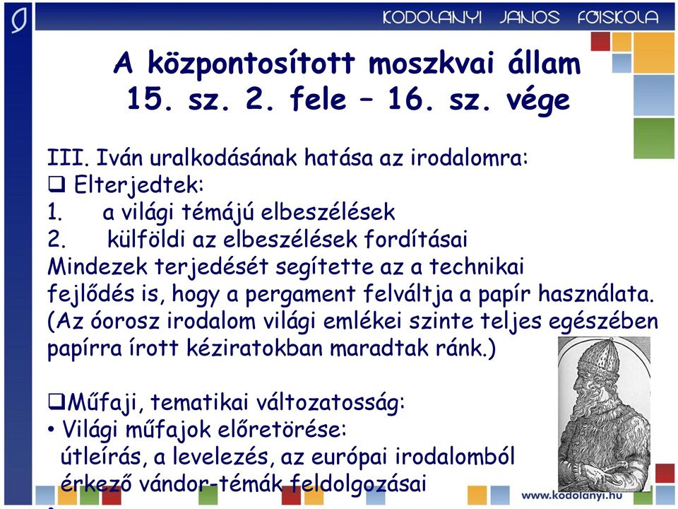 külföldi az elbeszélések fordításai Mindezek terjedését segítette az a technikai fejlődés is, hogy a pergament felváltja a papír