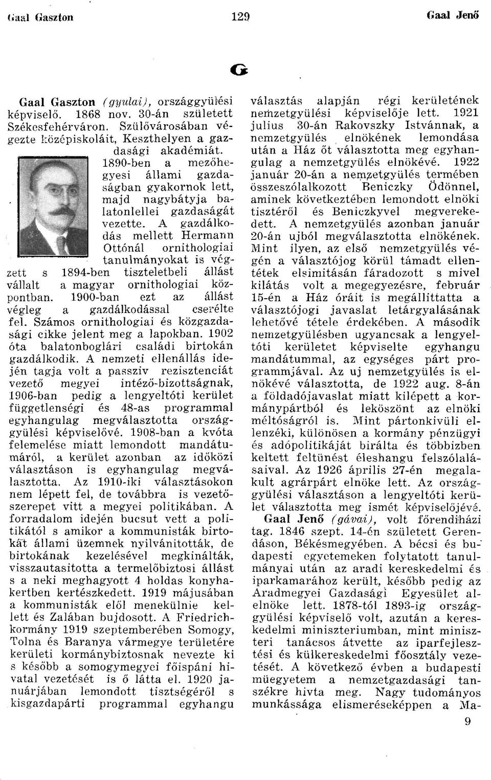 A gazdálkodás mellett Hermann Ottónál ornithologiai tanulmányokat is végzett s 1894-ben tiszteletbeli állást vállalt a magyar ornithologiai központban.