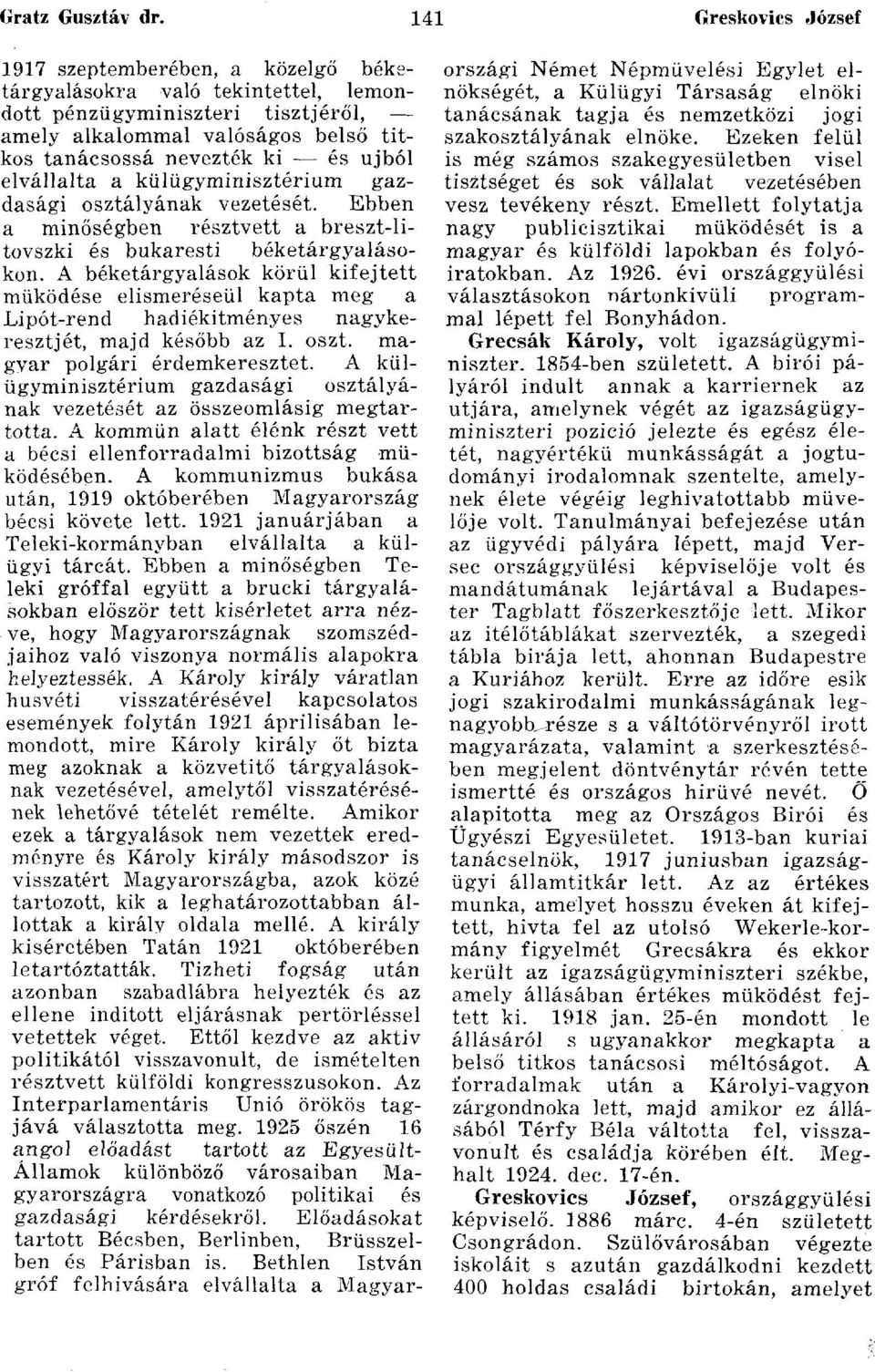 újból elvállalta a külügyminisztérium gazdasági osztályának vezetését. Ebben a minőségben résztvett a breszt-litovszki és bukaresti béketárgyalásokon.