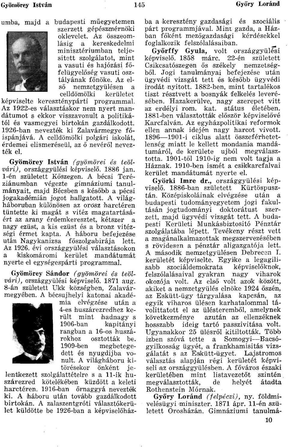 Az első nemzetgyűlésen a celldömölki kerületet képviselte kereszténypárti programmal.