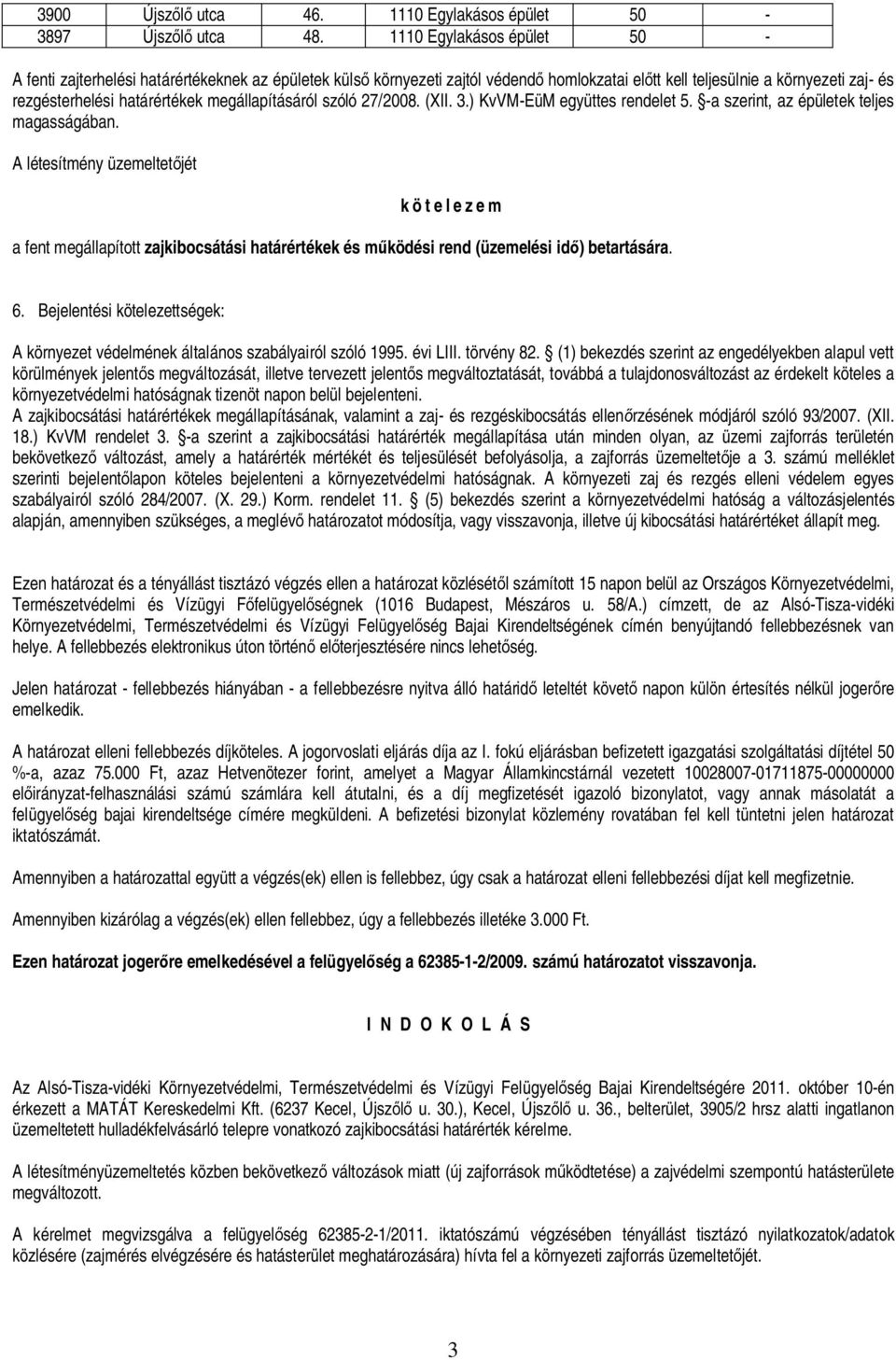 megállapításáról szóló 27/2008. (XII. 3.) KvVM-EüM együttes rendelet 5. -a szerint, az épületek teljes magasságában.