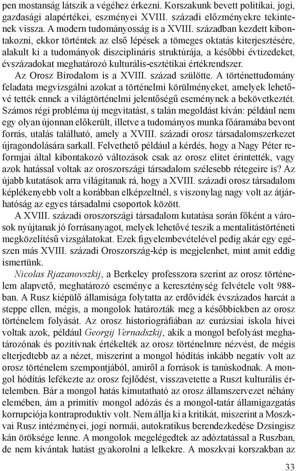 kulturális-esztétikai értékrendszer. Az Orosz Birodalom is a XVIII. század szülötte.