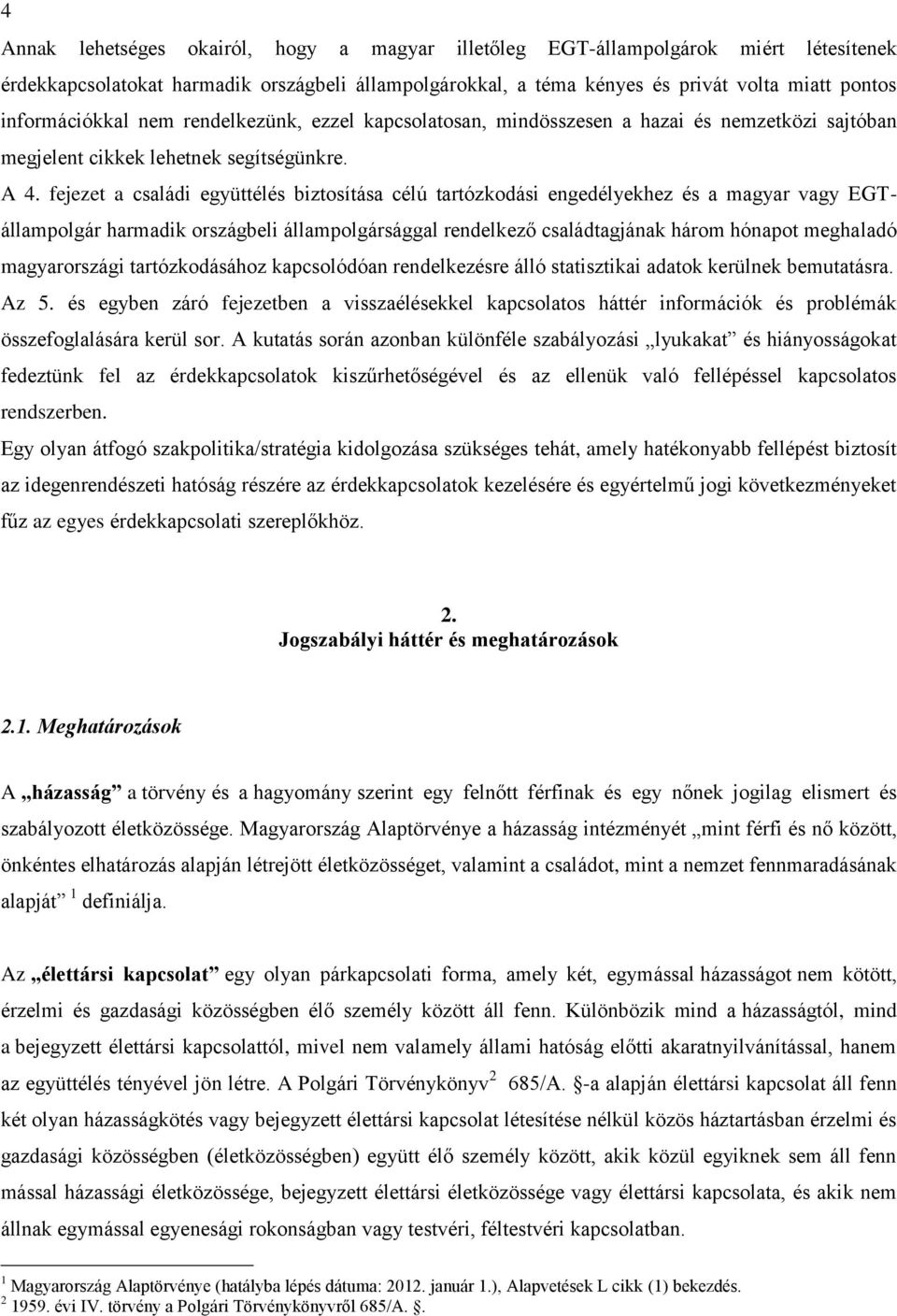 fejezet a családi együttélés biztosítása célú tartózkodási engedélyekhez és a magyar vagy EGTállampolgár harmadik országbeli állampolgársággal rendelkező családtagjának három hónapot meghaladó