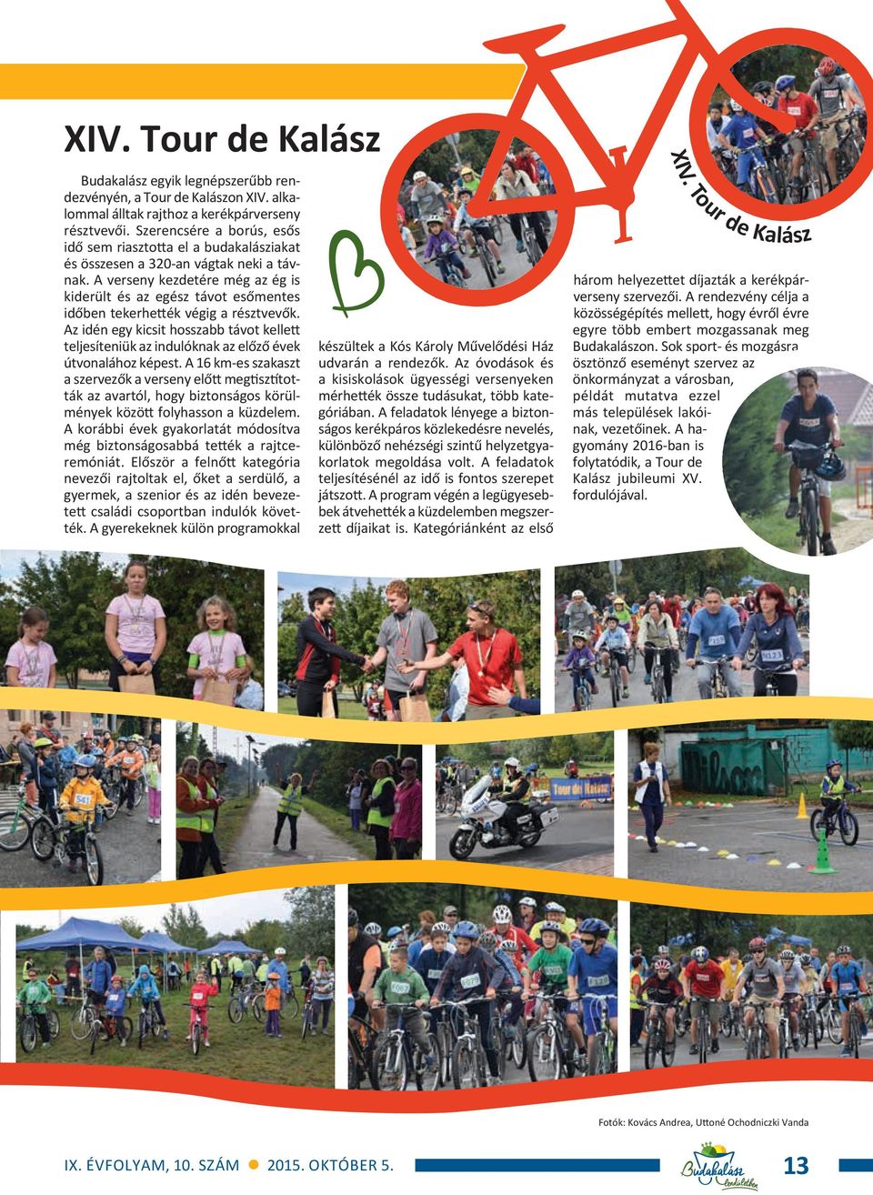 A verseny kezdetére még az ég is kiderült és az egész távot esőmentes időben tekerhették végig a résztvevők.