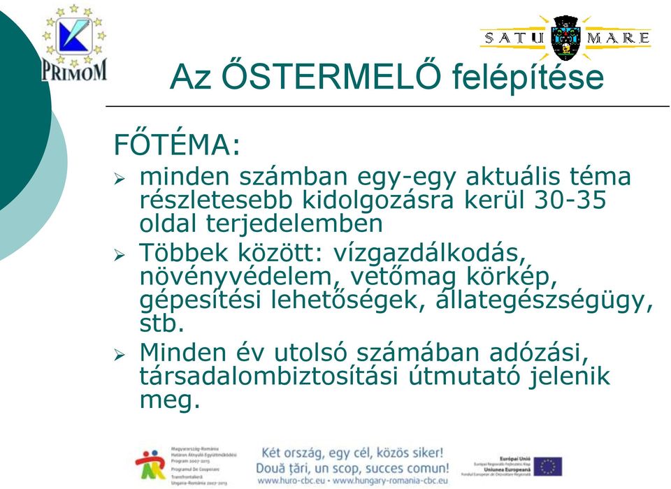 vízgazdálkodás, növényvédelem, vetőmag körkép, gépesítési lehetőségek,