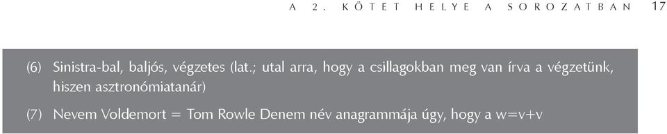 ; utal arra, hogy a csillagokban meg van írva a végzetünk,