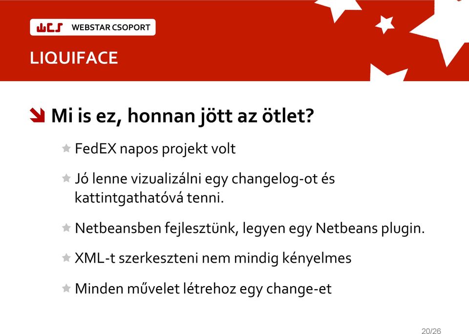 ! Netbeansben fejlesztünk, legyen egy Netbeans plugin.