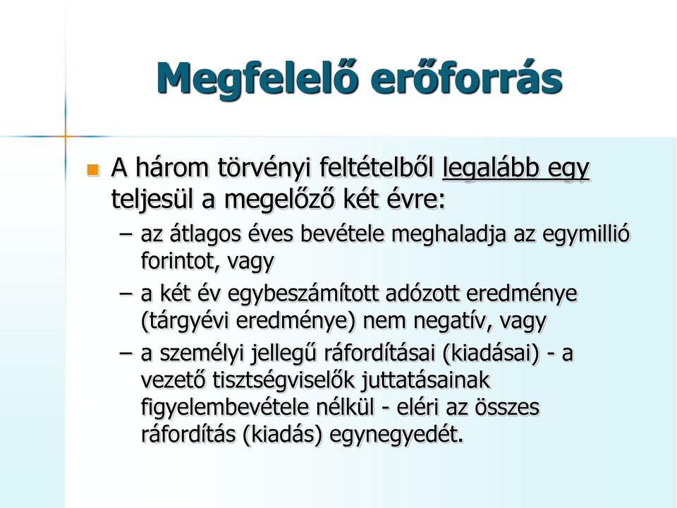 eredménye (tárgyévi eredménye) nem negatív, vagy a személyi jellegű ráfordításai (kiadásai) - a