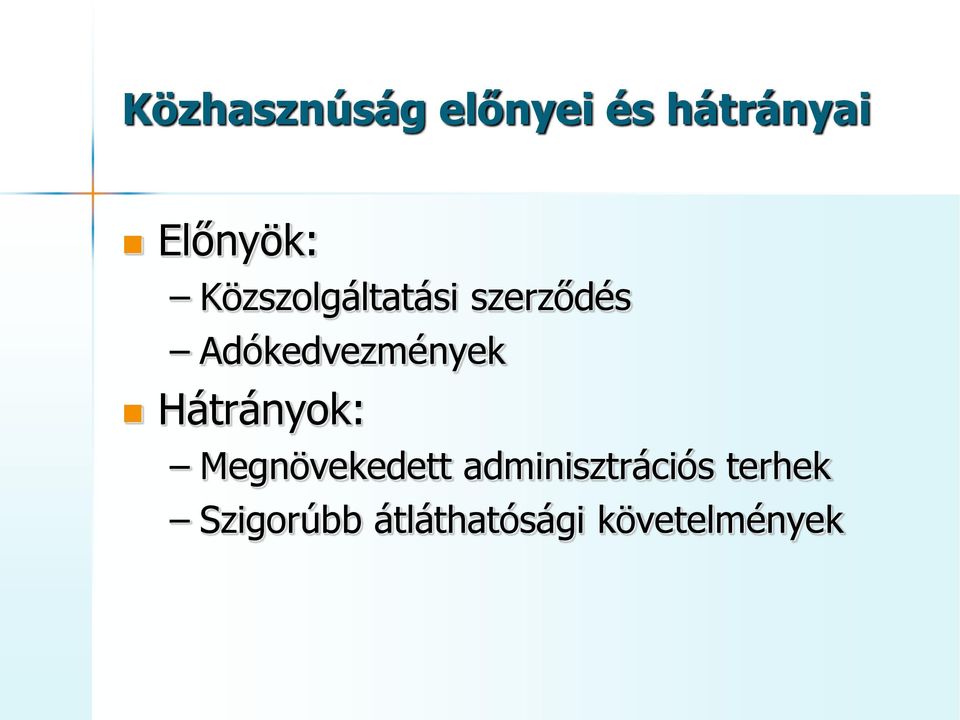 Hátrányok: Megnövekedett adminisztrációs