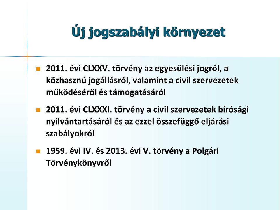 működéséről és támogatásáról 2011. évi CLXXXI.