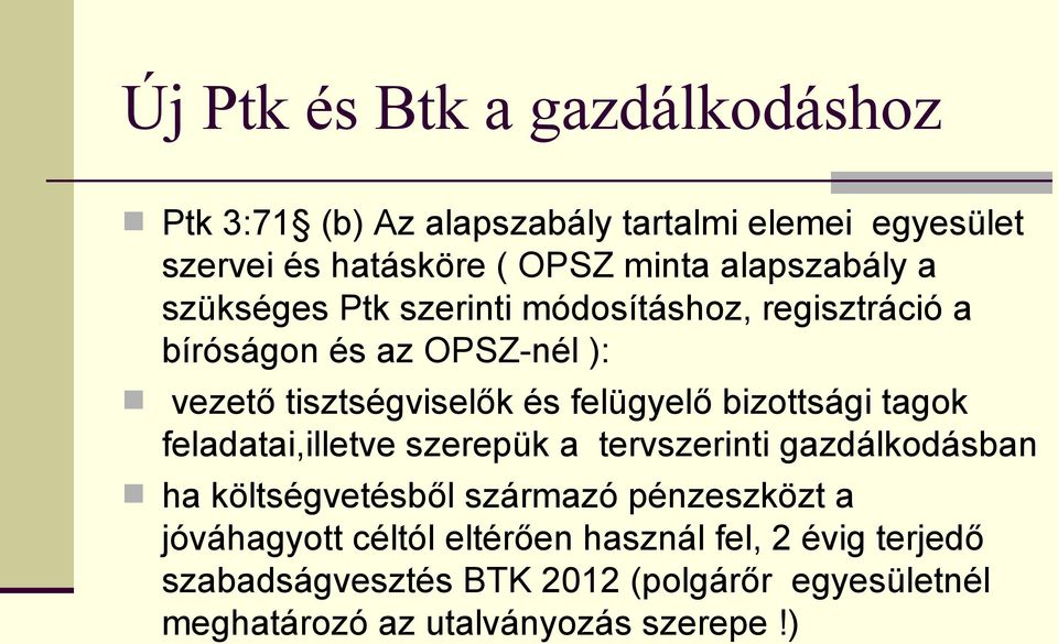 felügyelő bizottsági tagok feladatai,illetve szerepük a tervszerinti gazdálkodásban ha költségvetésből származó pénzeszközt a