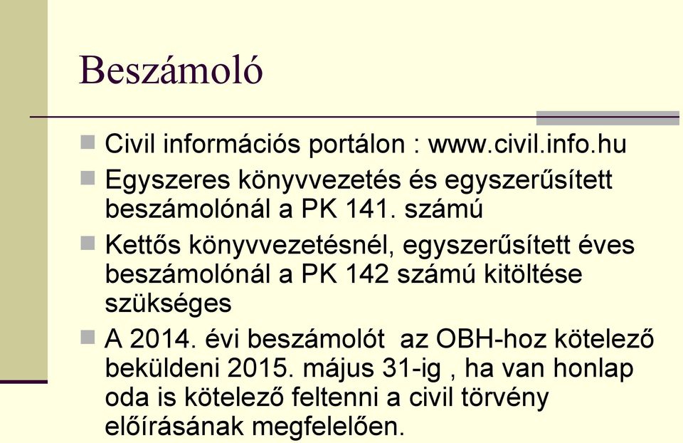 szükséges A 2014. évi beszámolót az OBH-hoz kötelező beküldeni 2015.