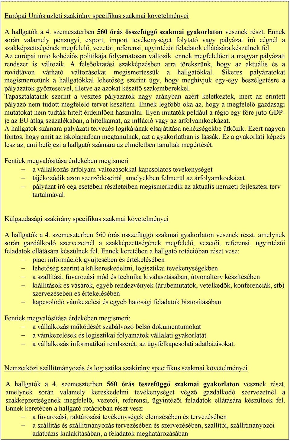 Az európai unió kohéziós politikája folyamatosan változik. ennek megfelelően a magyar pályázati rendszer is változik.