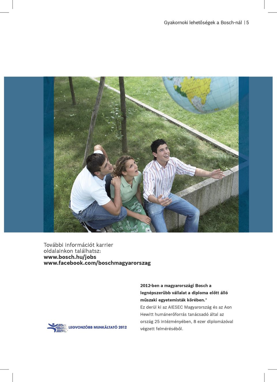 com/boschmagyarorszag 2012-ben a magyarországi Bosch a legnépszerűbb vállalat a diploma előtt álló