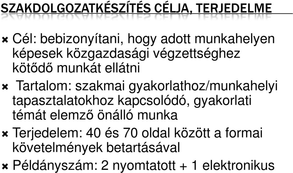 gyakorlathoz/munkahelyi tapasztalatokhoz kapcsolódó, gyakorlati témát elemző önálló munka