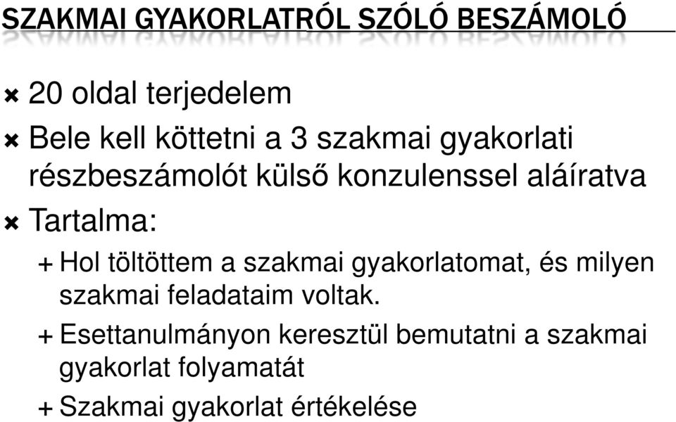 töltöttem a szakmai gyakorlatomat, és milyen szakmai feladataim voltak.