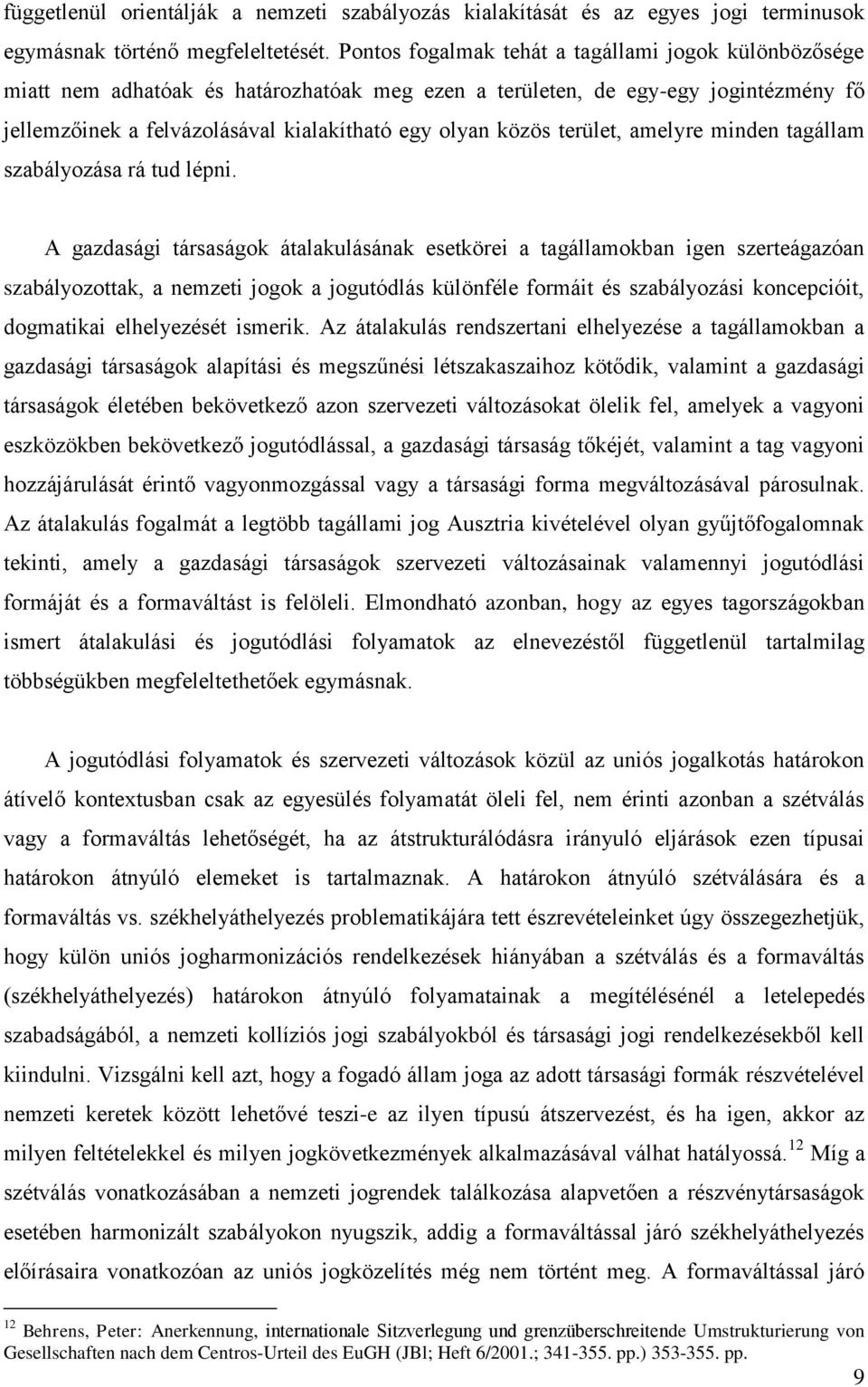 terület, amelyre minden tagállam szabályozása rá tud lépni.