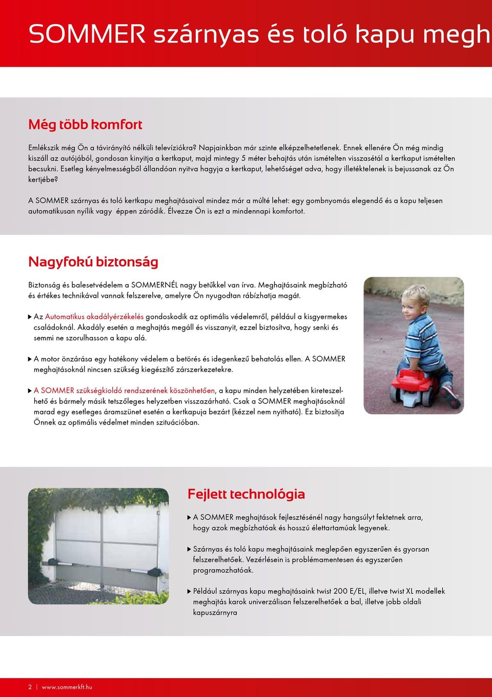 Esetleg kényelmességből állandóan nyitva hagyja a kertkaput, lehetőséget adva, hogy illetéktelenek is bejussanak az Ön kertjébe?