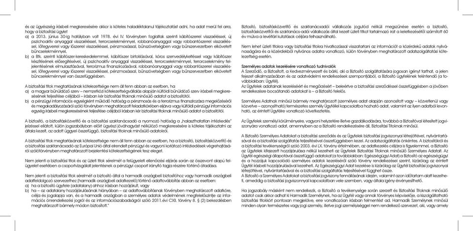visszaéléssel, pénzmosással, bûnszövetségben vagy bûnszervezetben elkövetett bûncselekménnyel, b) a Btk.