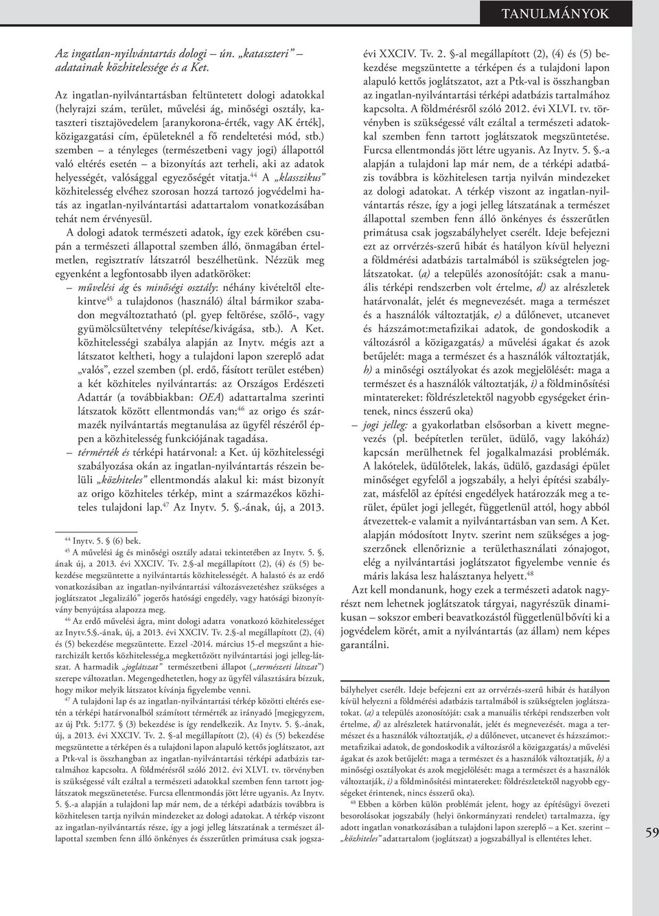 épületeknél a fő rendeltetési mód, stb.