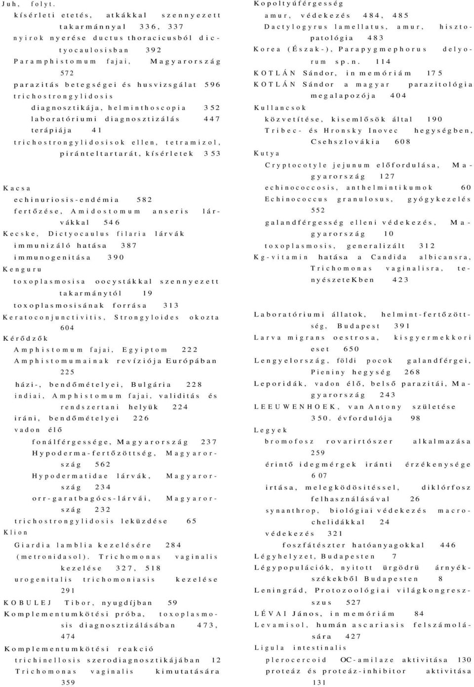 trichostrongylidosis diagnosztikája, helminthoscopia 3 52 laboratóriumi diagnosztizálás 447 terápiája 41 trichostrongylidosisok ellen, tetramizol, Kacsa piránteltartarát, kísérletek 3 53
