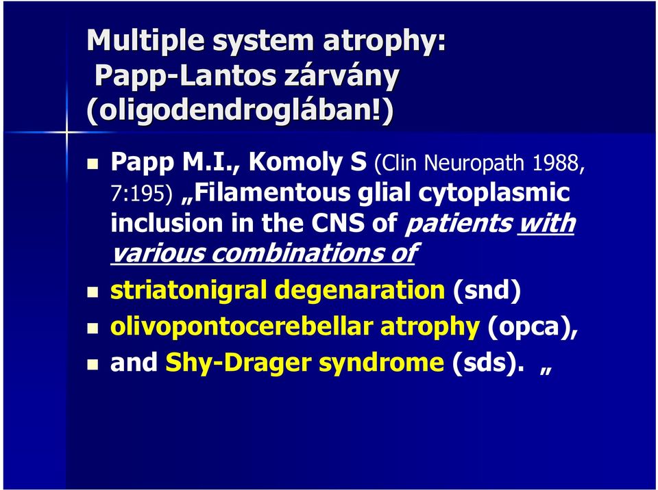 inclusion in the CNS of patients with various combinations of striatonigral
