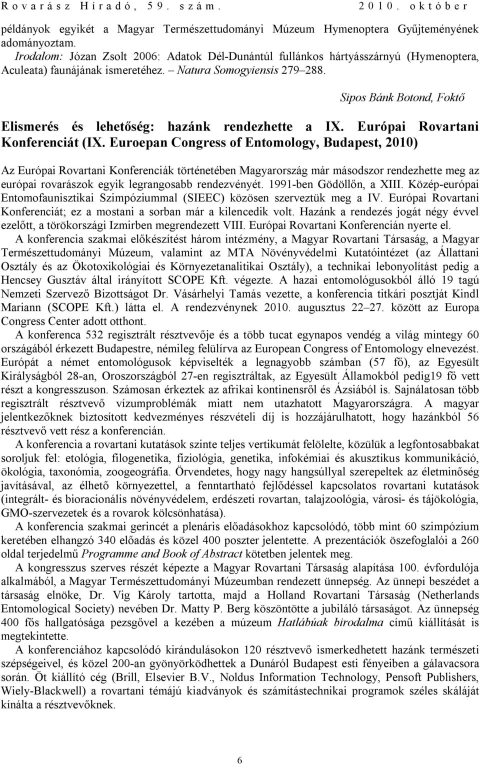 Sipos Bánk Botond, Foktő Elismerés és lehetőség: hazánk rendezhette a IX. Európai Rovartani Konferenciát (IX.