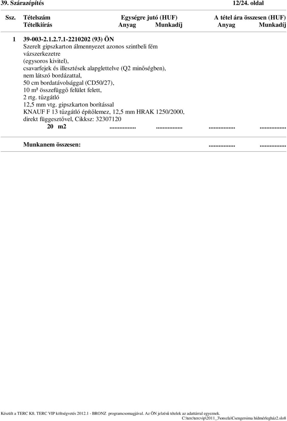 csavarfejek és illesztések alapglettelve (Q2 min ségben), nem látszó bordázattal, 50 cm bordatávolsággal (CD50/27),