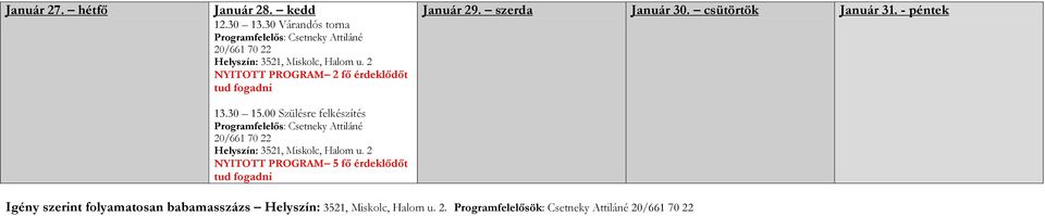 2 NYITOTT PROGRAM 2 fő érdeklődőt tud fogadni 13.30 15.