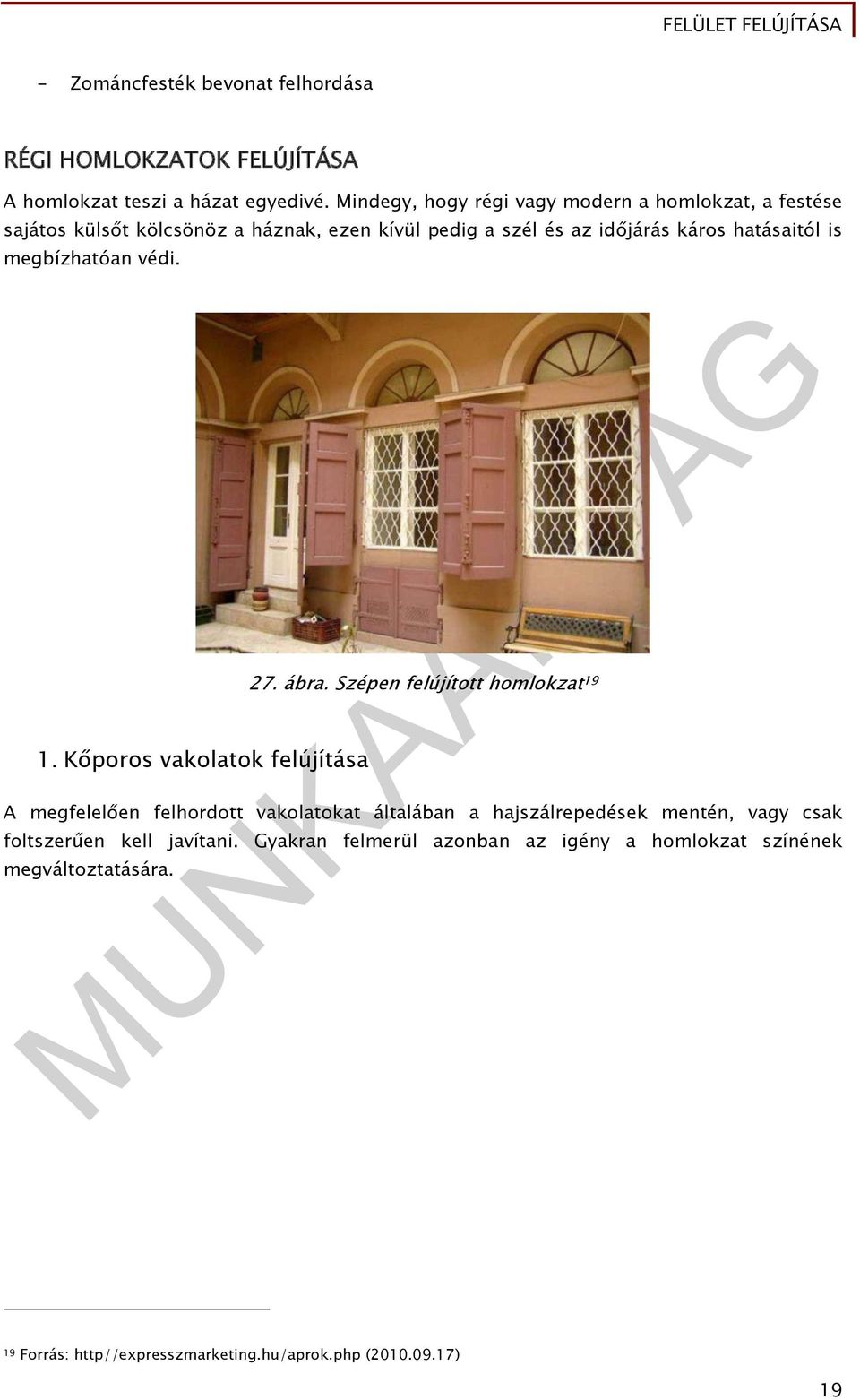 is megbízhatóan védi. 1. Kőporos vakolatok felújítása 27. ábra.