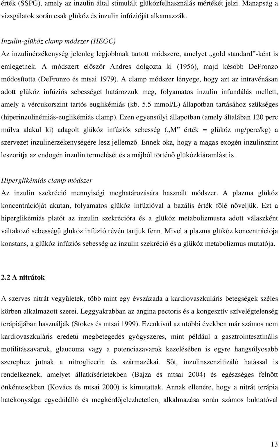 A módszert először Andres dolgozta ki (1956), majd később DeFronzo módosította (DeFronzo és mtsai 1979).