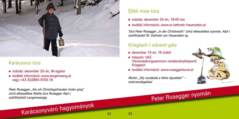 Krieglach-i adventi gála Karácsonyi túra indulás: december 20-án, fél egykor további információ: www.langenwang.