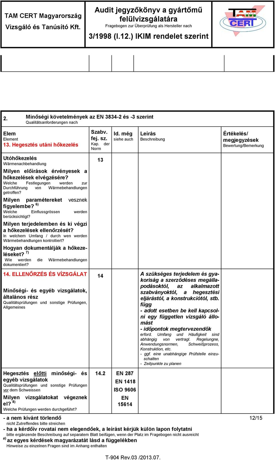 Welche Festlegungen werden zur Durchführung von Wärmebehandlungen getroffen? Milyen paramétereket vesznek figyelembe? 6) Welche Einflussgrössen werden berücksichtigt?