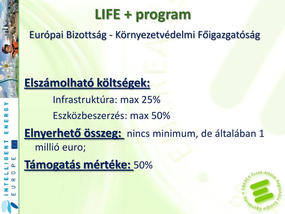 max 25% Eszközbeszerzés: max 50% Elnyerhető összeg: