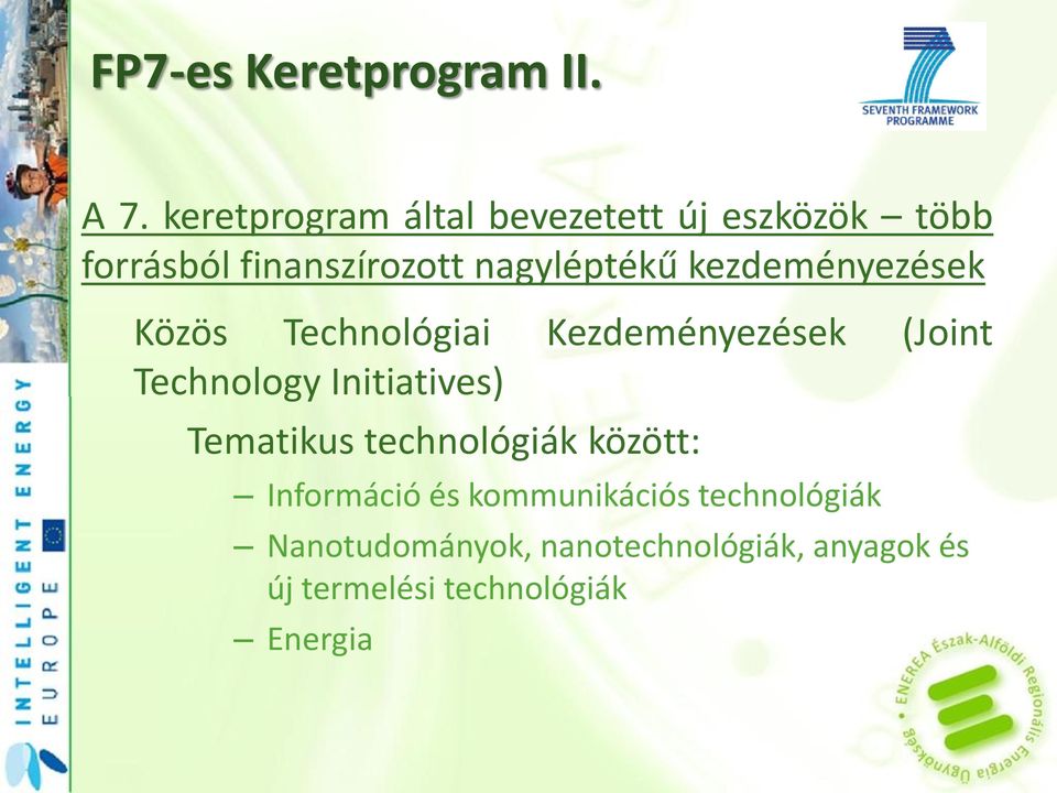 kezdeményezések Közös Technológiai Kezdeményezések (Joint Technology Initiatives)