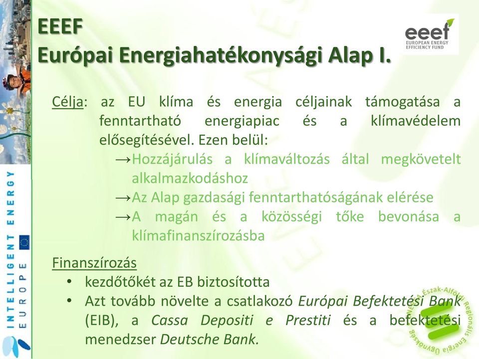 Ezen belül: Hozzájárulás a klímaváltozás által megkövetelt alkalmazkodáshoz Az Alap gazdasági fenntarthatóságának elérése A